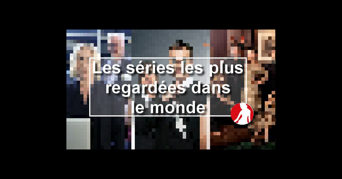 Les séries les plus regardées dans le monde sont... - PureBreak