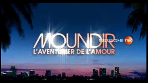 Moundir ... l'aventurier de l'amour bientôt sur TMC (bande annonce)