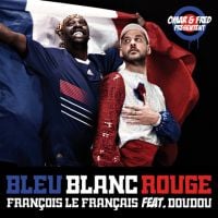 Bleu, Blanc, Rouge ... François le Français et Doudou ... Omar et Fred sortent un single