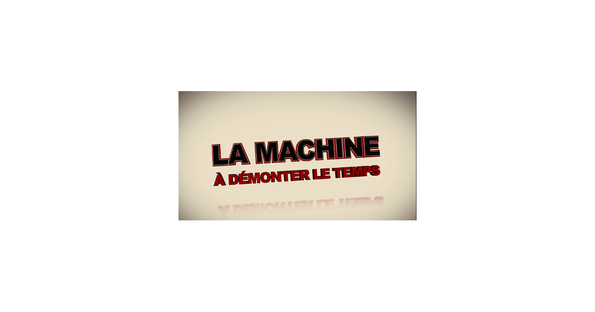 La Machine à démonter le temps Une bande annonce délirante en