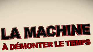 La Machine à démonter le temps ... Une bande annonce délirante en français