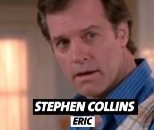 7 à la maison : que devient Stephen Collins ?