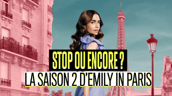 Emily in Paris saison 2 : stop ou encore, faut-il continuer à suivre la série avec Lily Collins ?