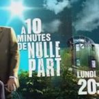 A dix minutes de nulle part sur TF1 ce soir ... bande annonce
