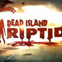 Dead Island Riptide : la date de sortie et les détails de précommande