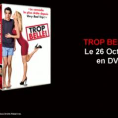 Trop Belle ! ... le DVD est sorti ... et voici la bande annonce