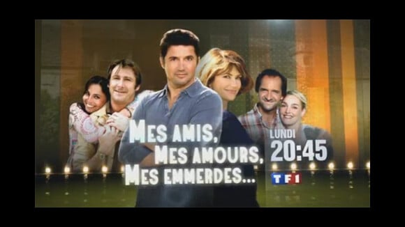 Mes amis, mes amours, mes emmerdes saison 2 ... sur TF1 ce soir 