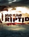 Le trailer de lancement de Dead Island Riptide