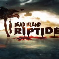 Dead Island Riptide : trailer de lancement sous les cocotiers et dans le sang