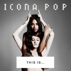 "This is..." d'Icona Pop disponible le 23 septembre