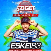 Sziget Party : la soirée événement à Montpellier avec Eskei83