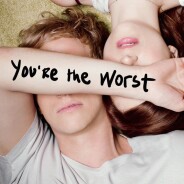 You&#039;re The Worst : la comédie pas si romantique que vous devez absolument regarder