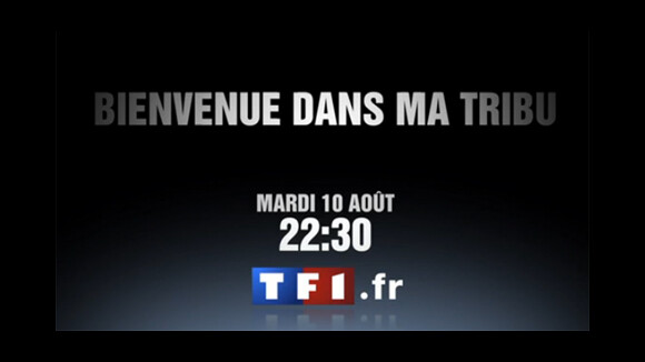 Bienvenue dans ma tribu ... sur TF1 ce soir ... mardi 10 août 2010 ... bande annonce