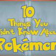 10 choses que vous ne saviez probablement pas sur les Pokémon (via Alltime10s)