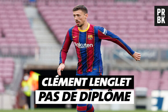 Clément Lenglet n'a pas de diplôme