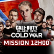 Call of Duty - Black Ops Cold War : ne loupez pas la Mission 12h avec Michou et LeStream !