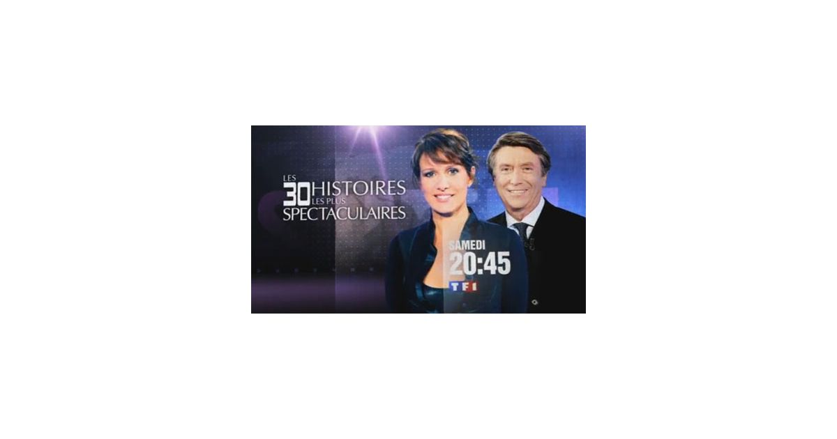 Les 30 Histoires Les Plus Spectaculaires Complet Les 30 histoires les plus spectaculaires sur TF1 ce soir bande