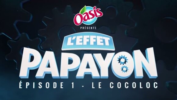 L'Effet Papayon : le premier épisode de la série d'Oasis qui va te défruiser !