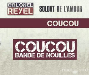 Colonel Reyel vous dévoile Coucou (bande de nouilles)