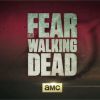 Fear The Walking Dead saison 1 : la série débutera en août