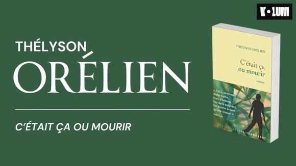 C'était ça ou mourir (Grasset) de Thélyson Orélien
